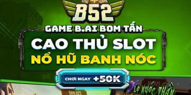 Ưu điểm của nổ hũ B52 Club