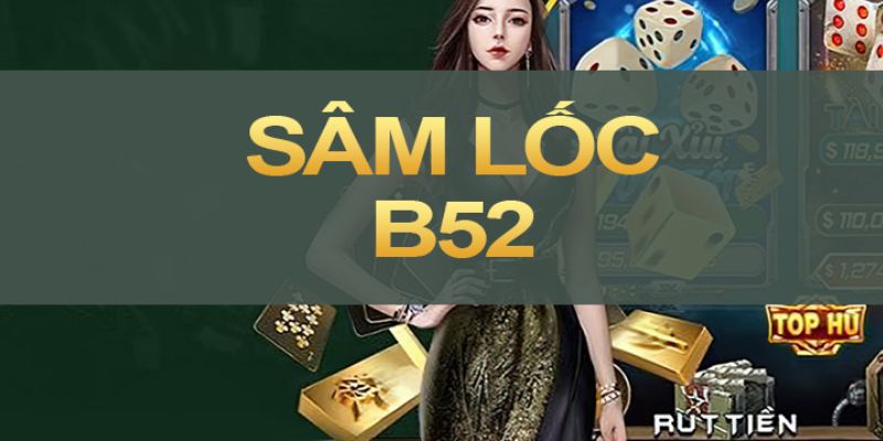 Sâm lốc B52 Club là gì